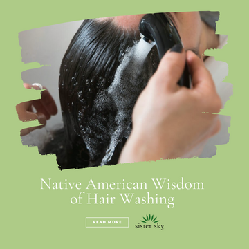 Native American Wisdom of Hair Washing