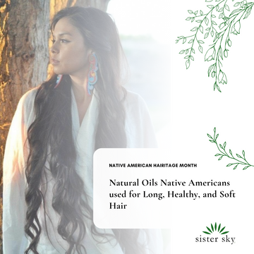 Natural Oils Native Americans used for Long, Healthy, and Soft Hair